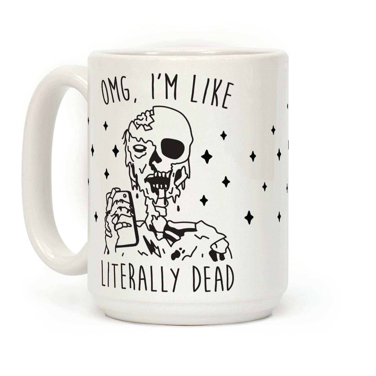 Omg, I'm Like Literally Dead (Zombie) Coffee Mug