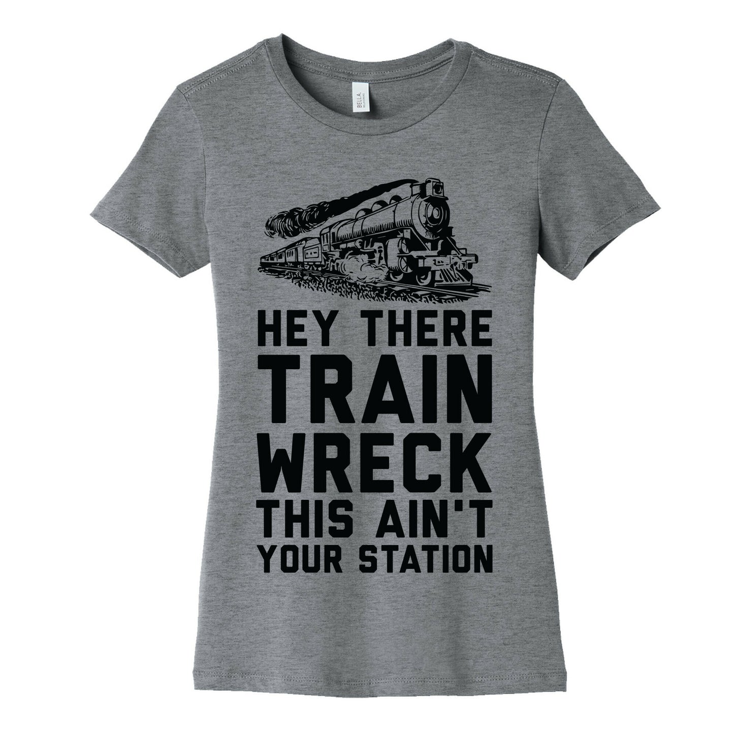 Hey There Train Wreck This Ain't Your Station Women's Cotton Tee