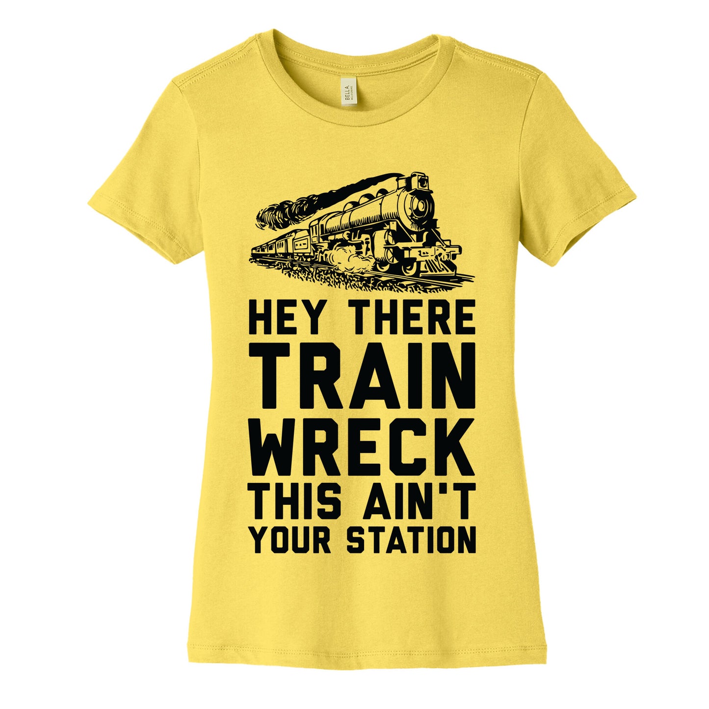 Hey There Train Wreck This Ain't Your Station Women's Cotton Tee