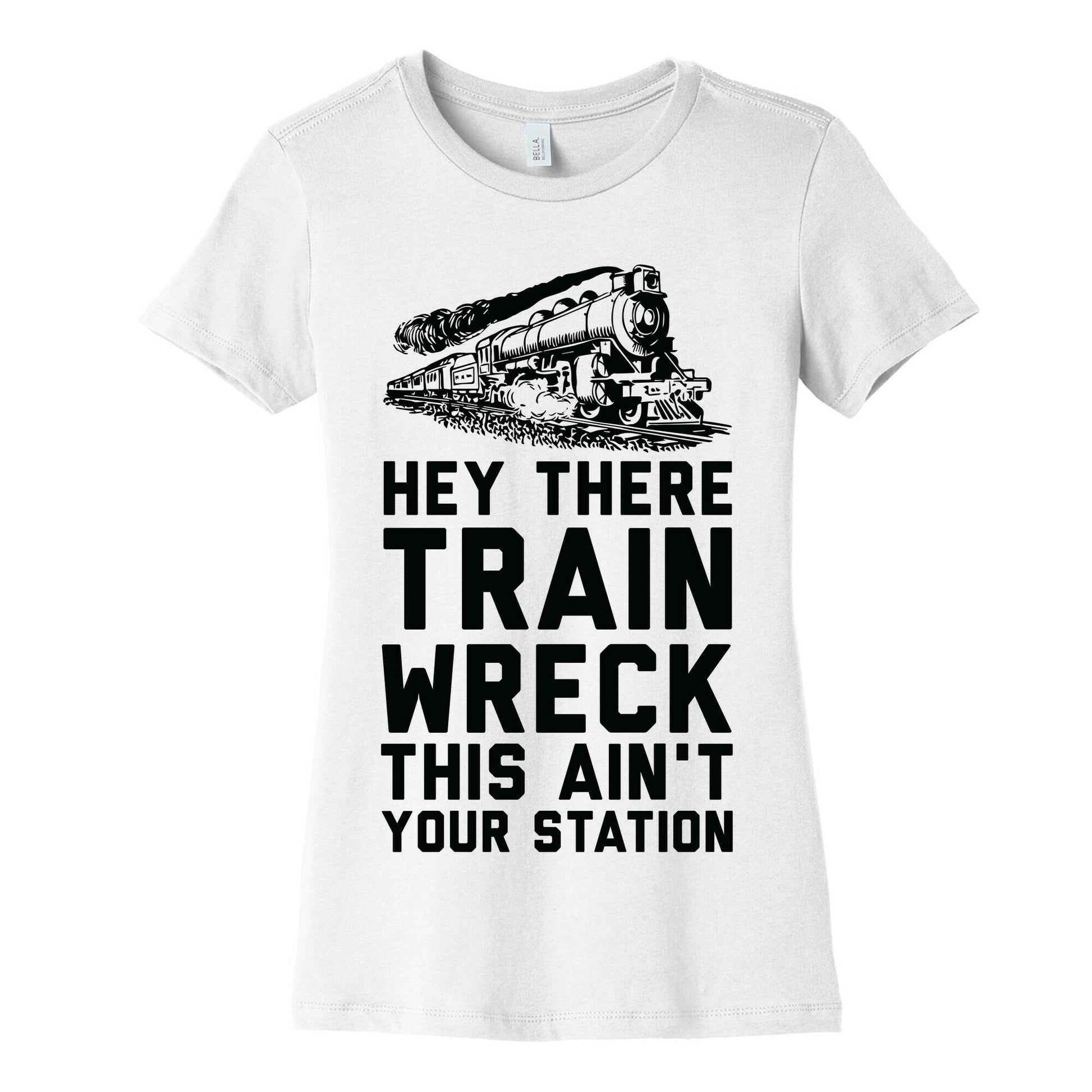 Hey There Train Wreck This Ain't Your Station Women's Cotton Tee