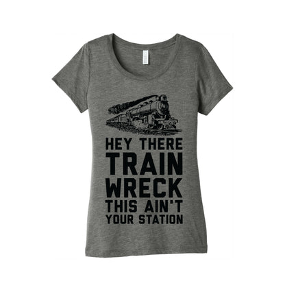 Hey There Train Wreck This Ain't Your Station Women's Triblend Tee