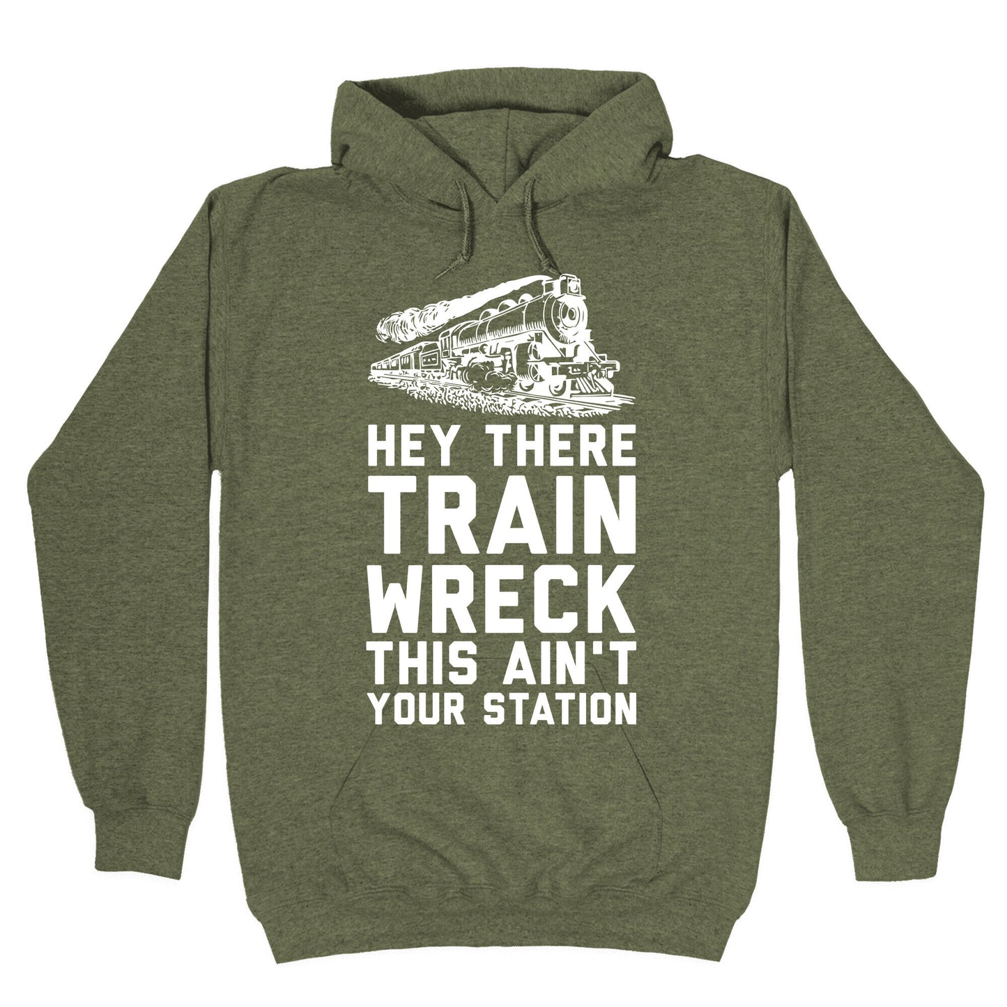 Hey There Train Wreck This Ain't Your Station Hoodie