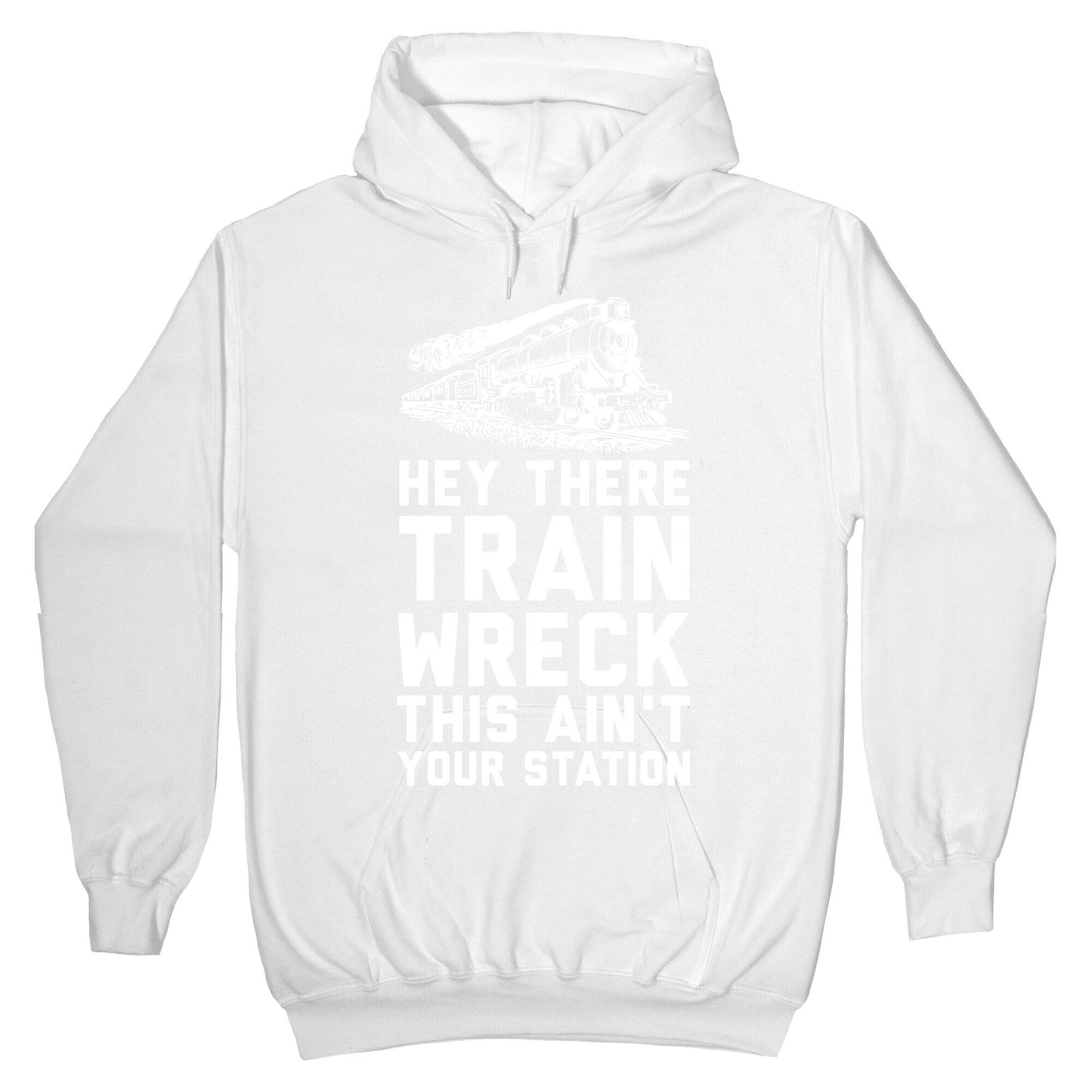 Hey There Train Wreck This Ain't Your Station Hoodie