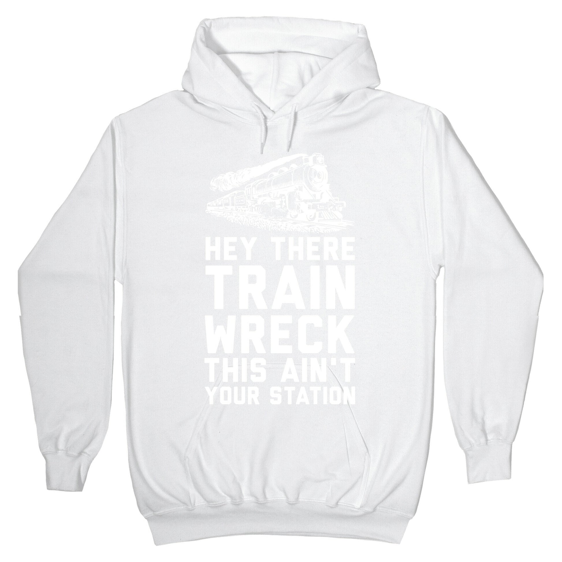 Hey There Train Wreck This Ain't Your Station Hoodie