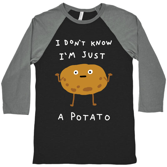 I Don't Know I'm Just A Potato Baseball Tee