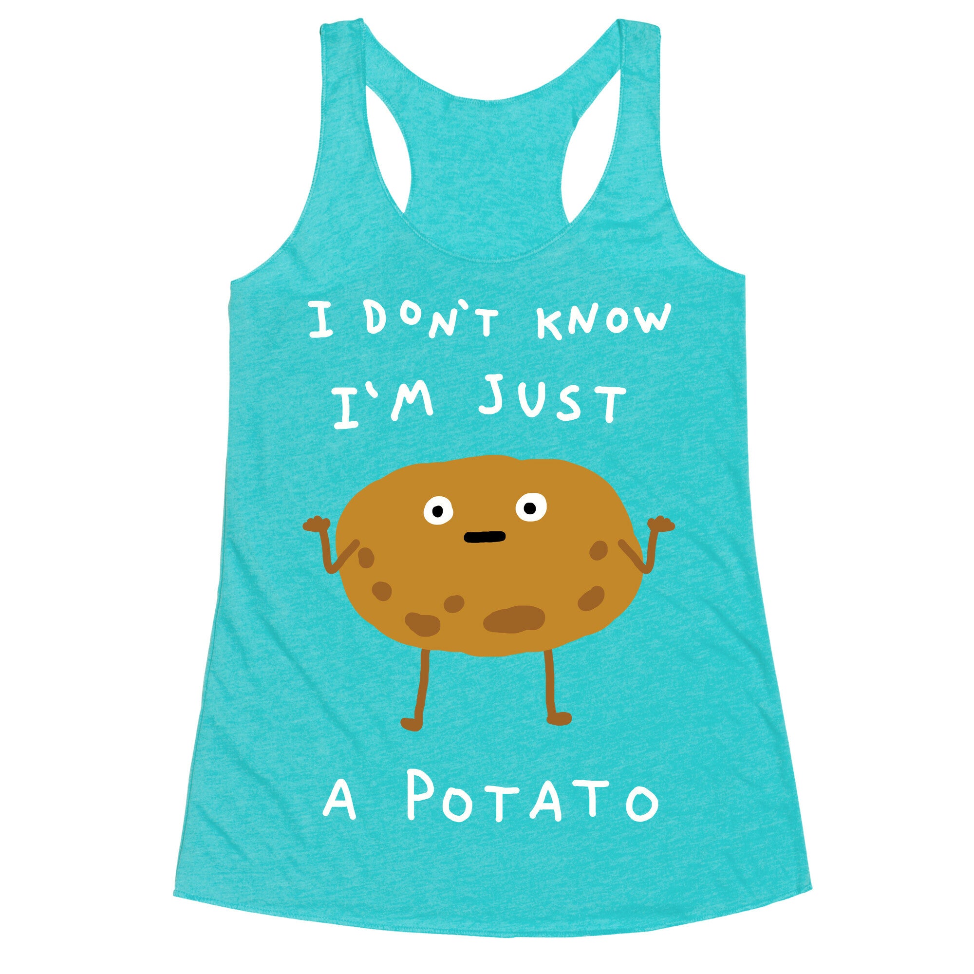 I Don't Know I'm Just A Potato Racerback Tank