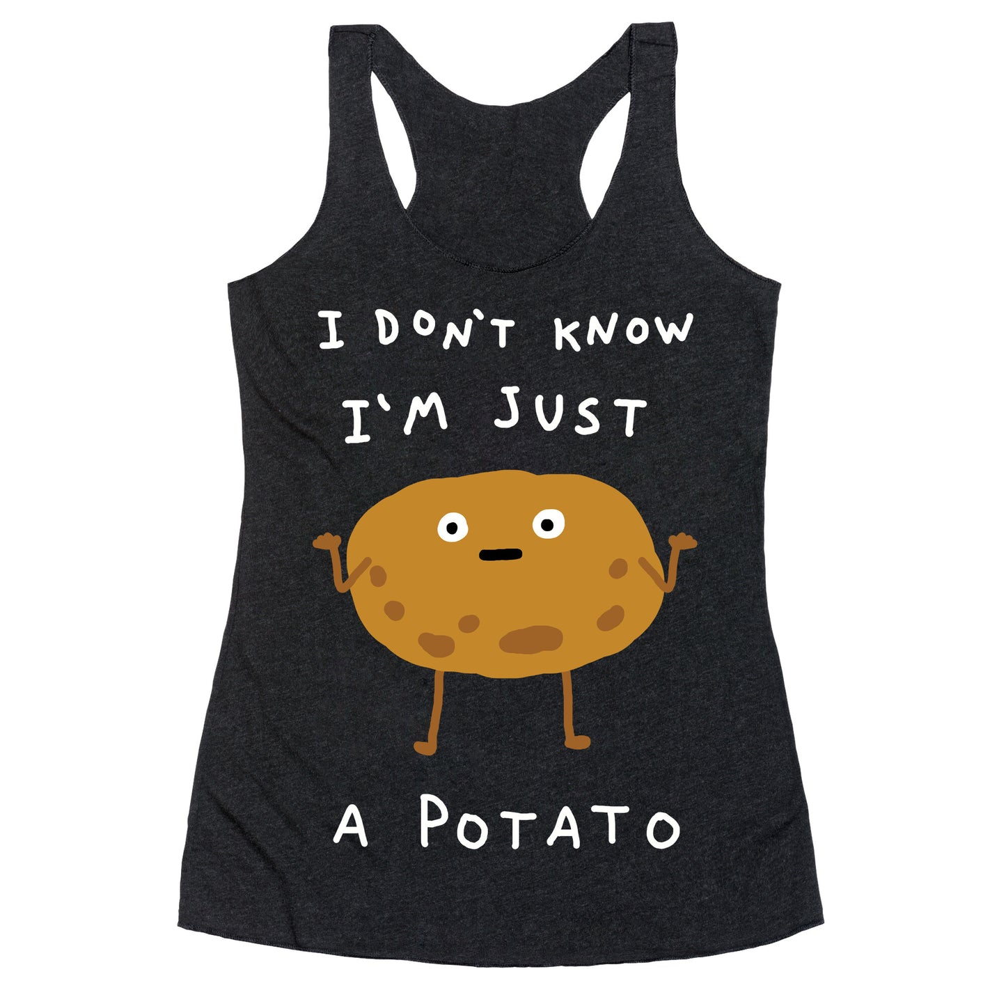 I Don't Know I'm Just A Potato Racerback Tank