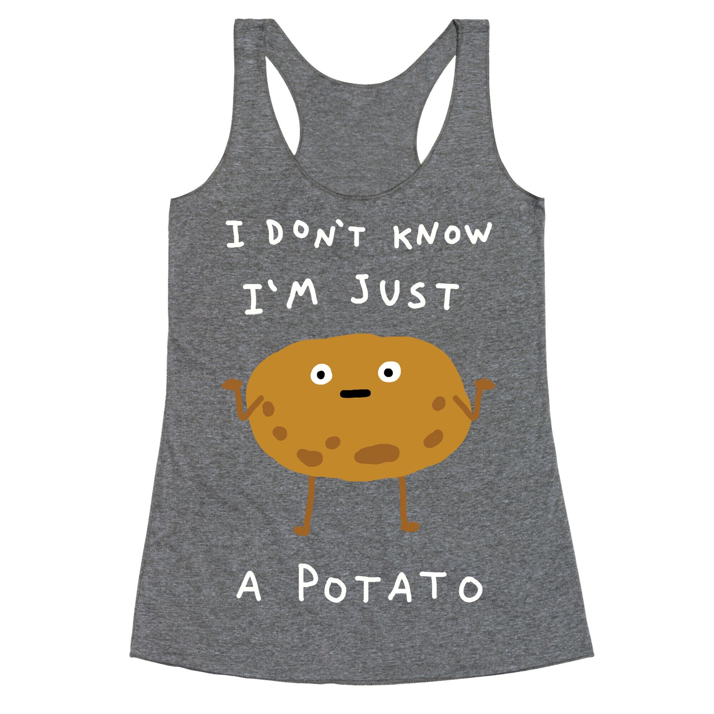 I Don't Know I'm Just A Potato Racerback Tank