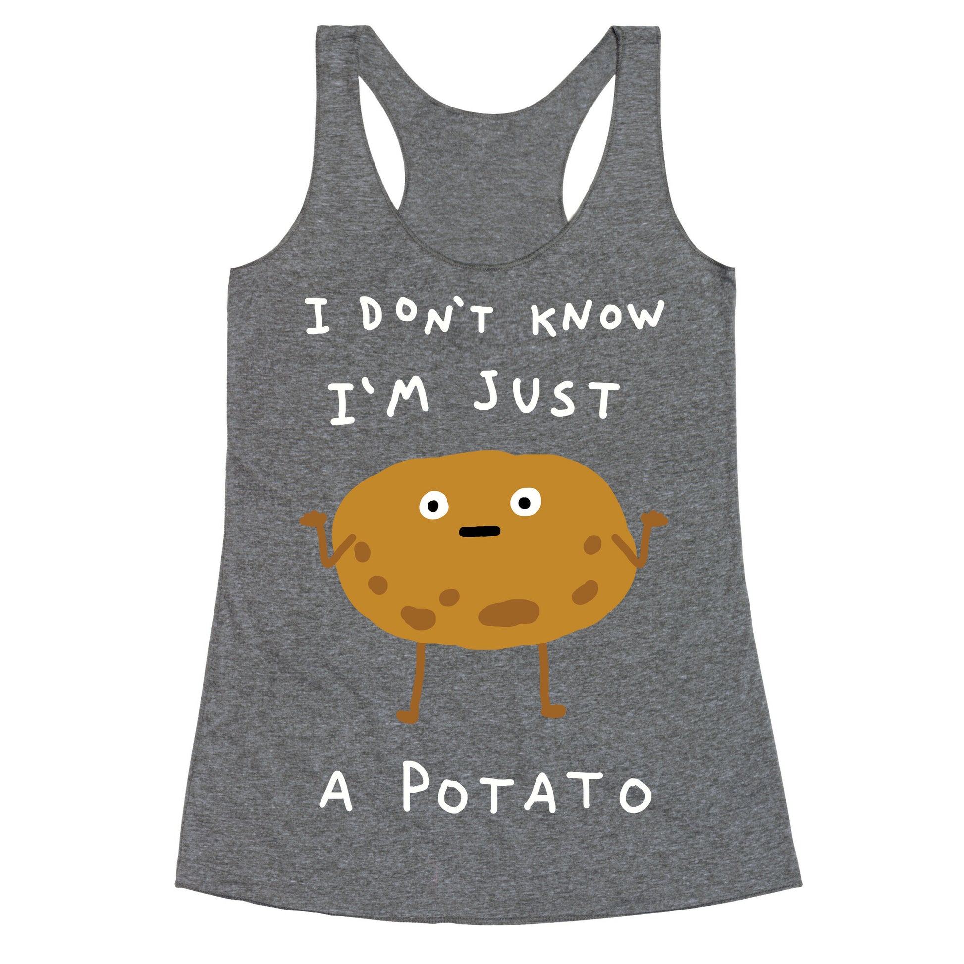 I Don't Know I'm Just A Potato Racerback Tank