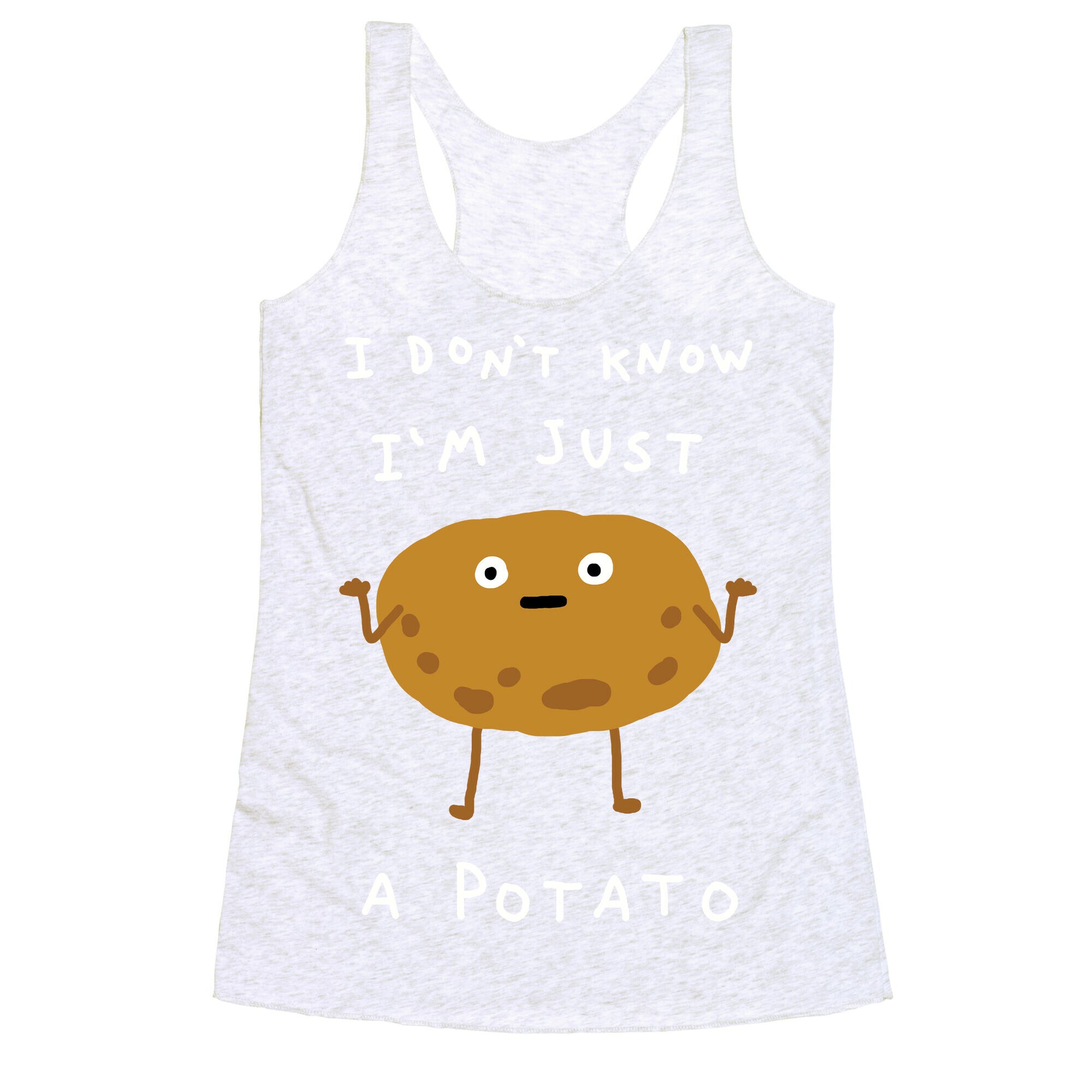 I Don't Know I'm Just A Potato Racerback Tank