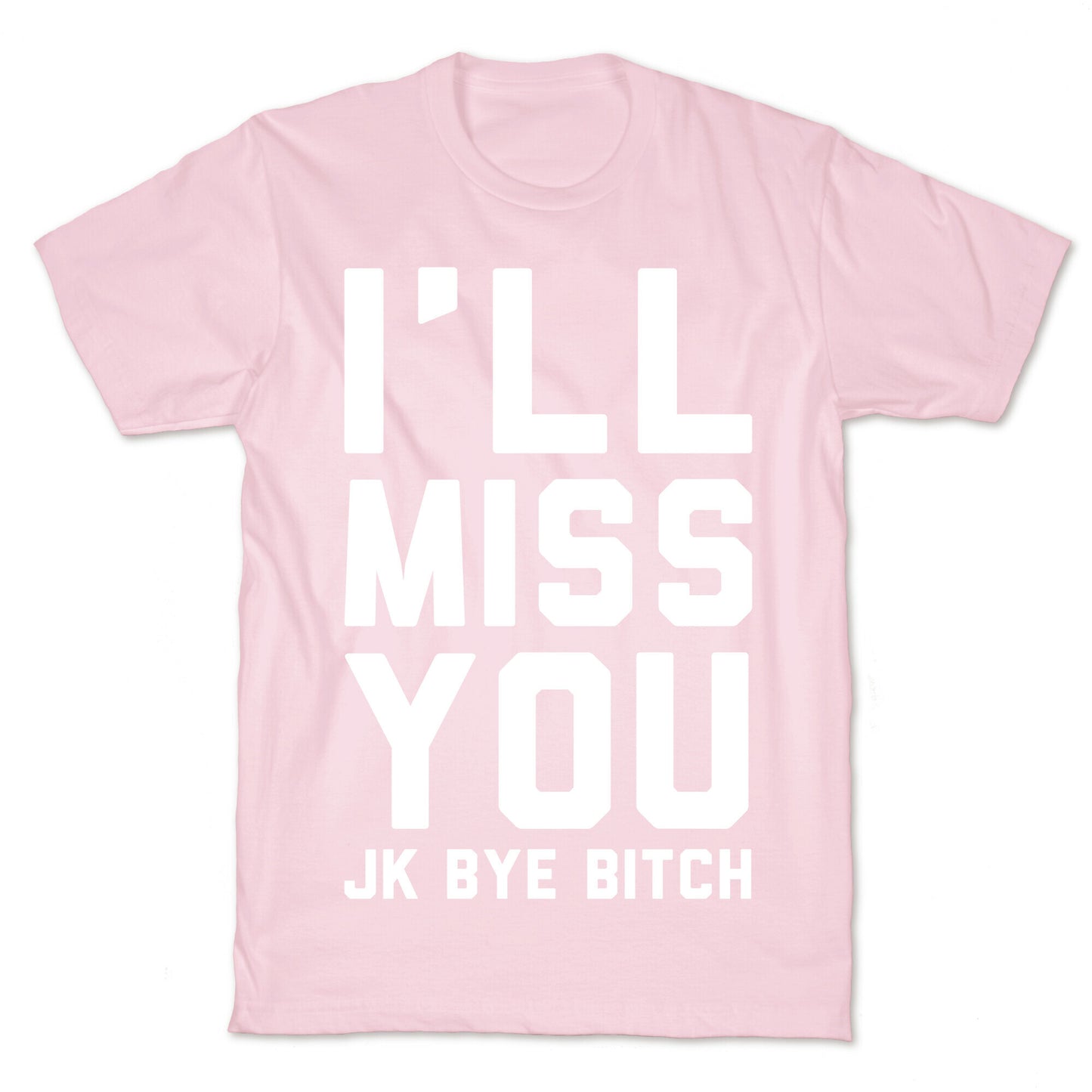 I'll Miss You JK Bye Bitch T-Shirt