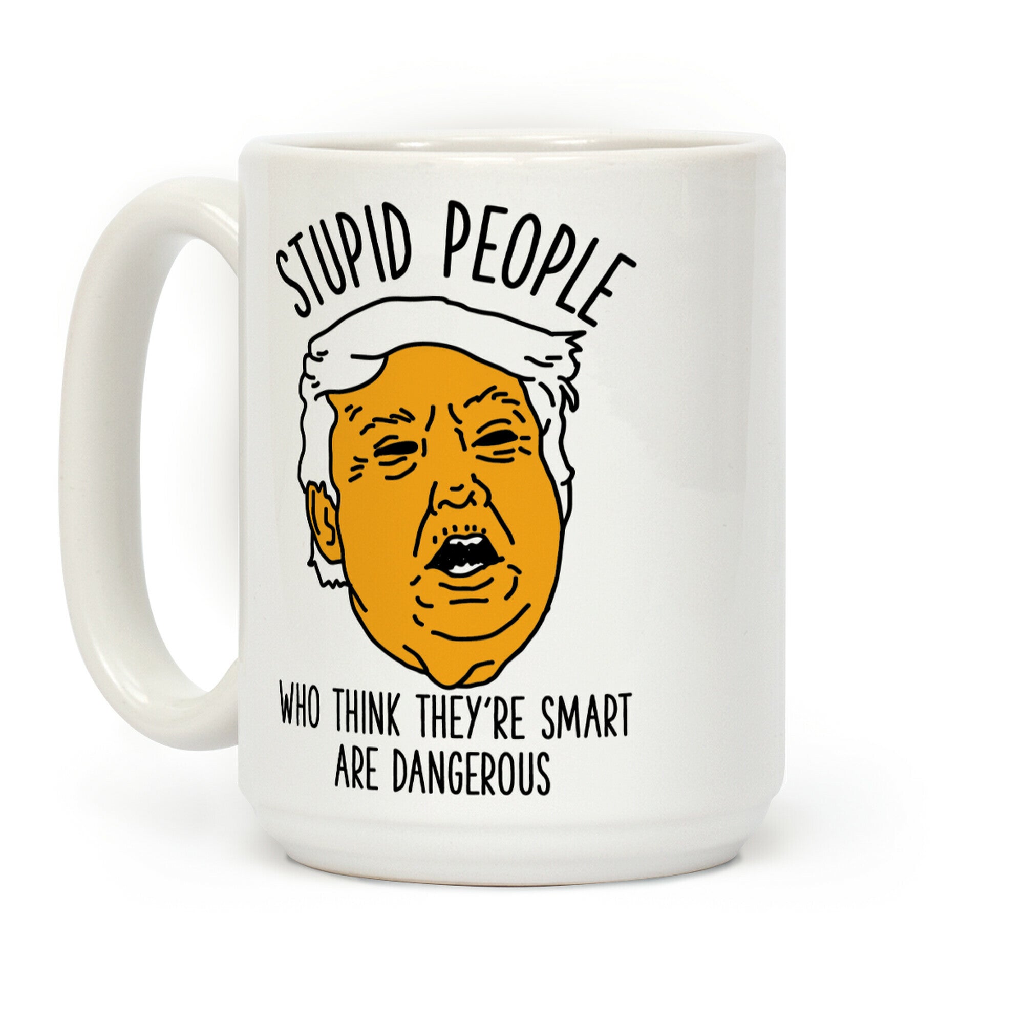 Stupid People Who Think They're Smart Coffee Mug