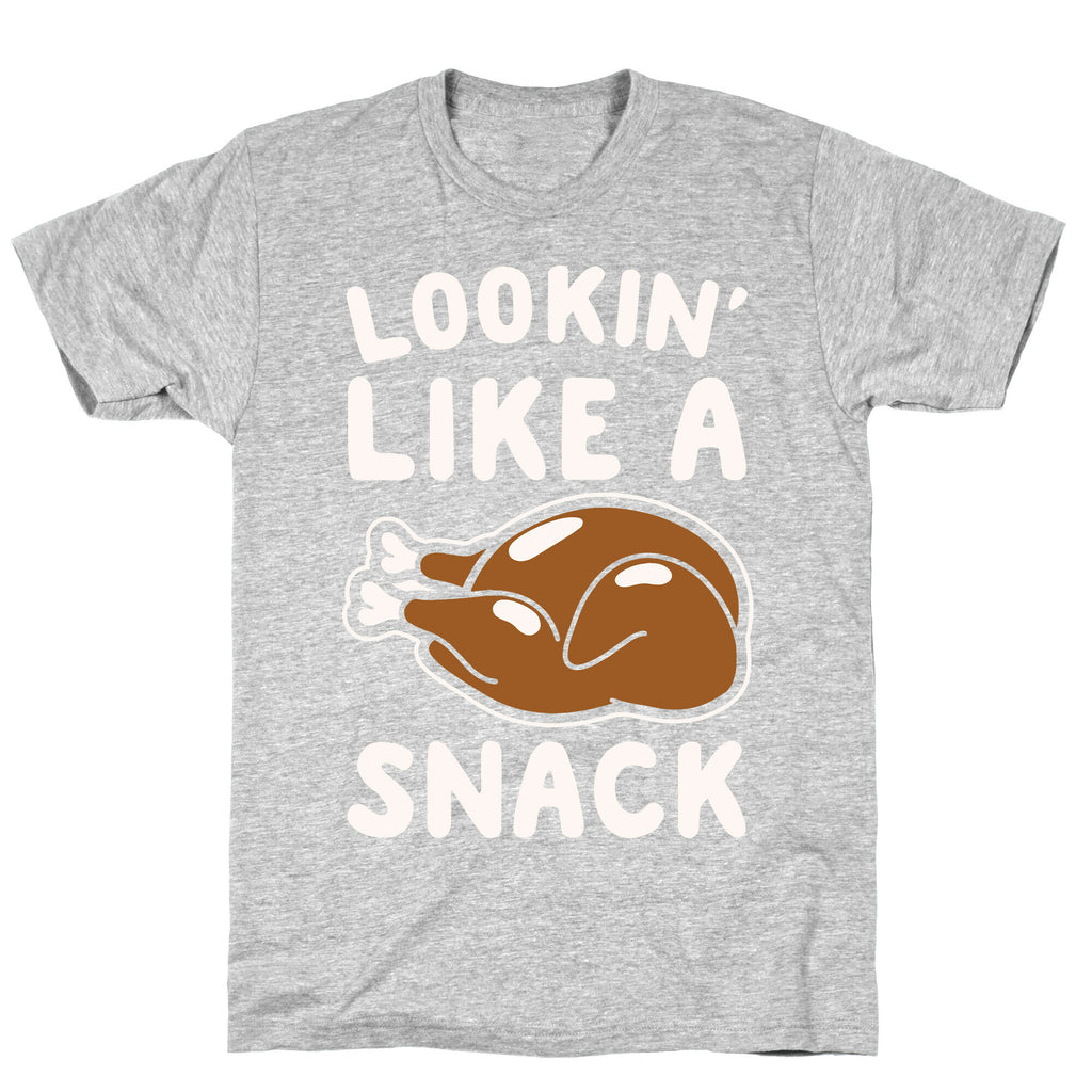 Lookin' Like A Snack Turkey White Print T-Shirt