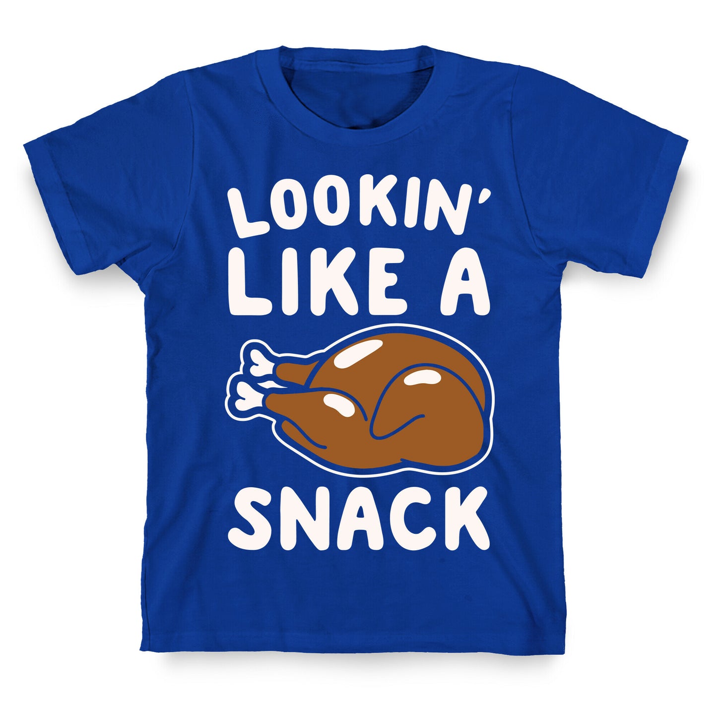 Lookin' Like A Snack Turkey White Print T-Shirt