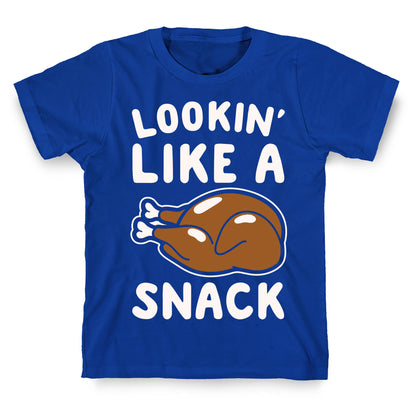 Lookin' Like A Snack Turkey White Print T-Shirt