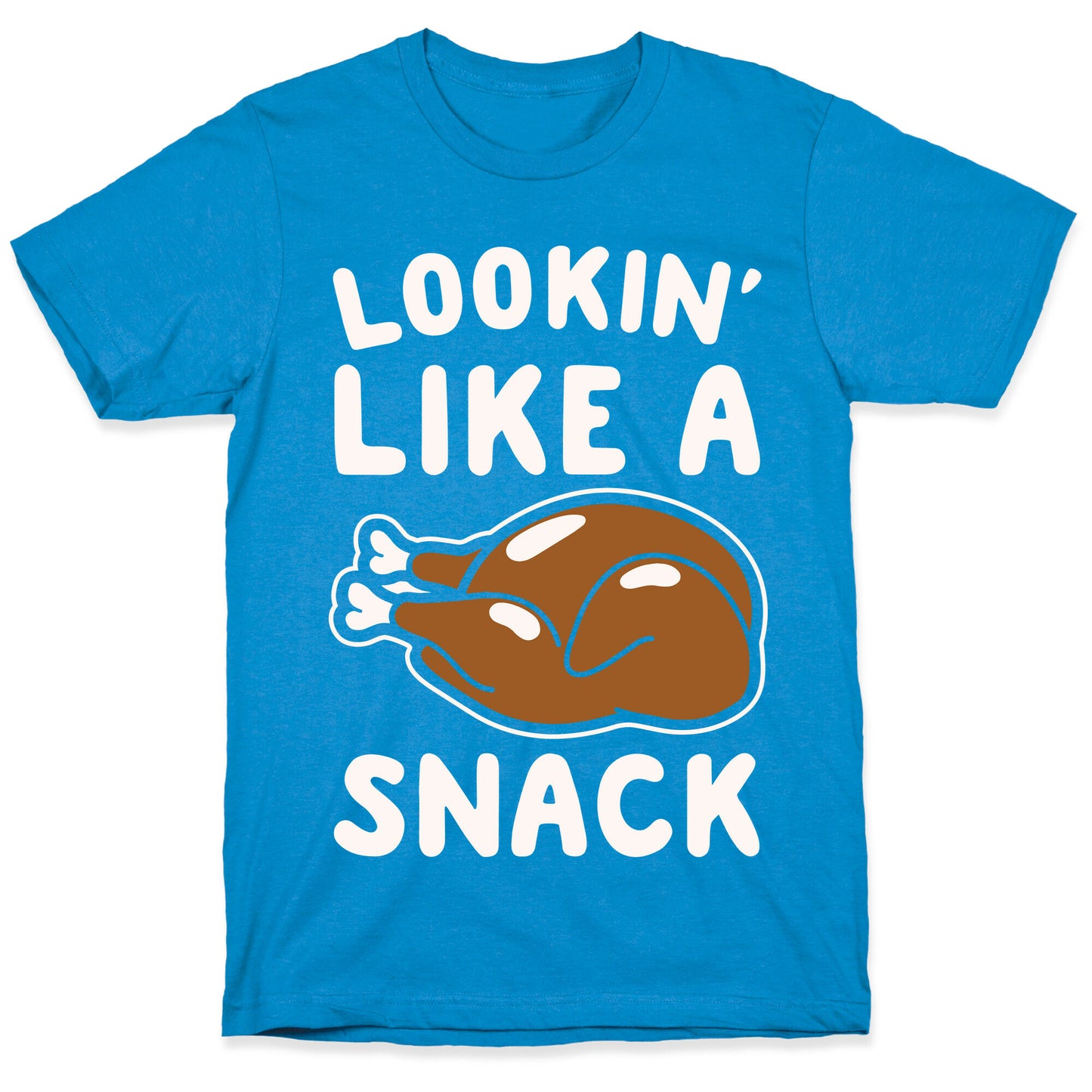 Lookin' Like A Snack Turkey White Print T-Shirt