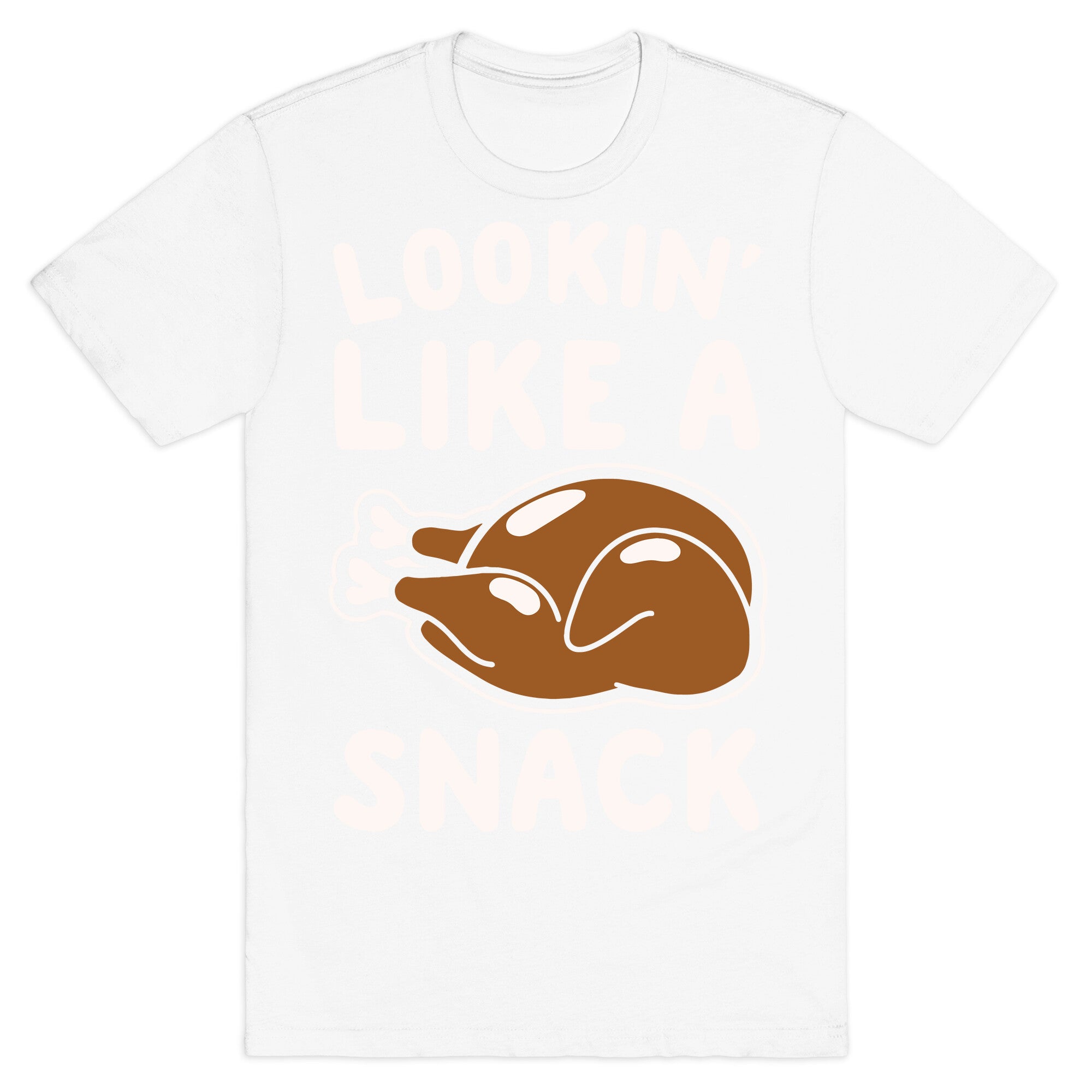 Lookin' Like A Snack Turkey White Print T-Shirt