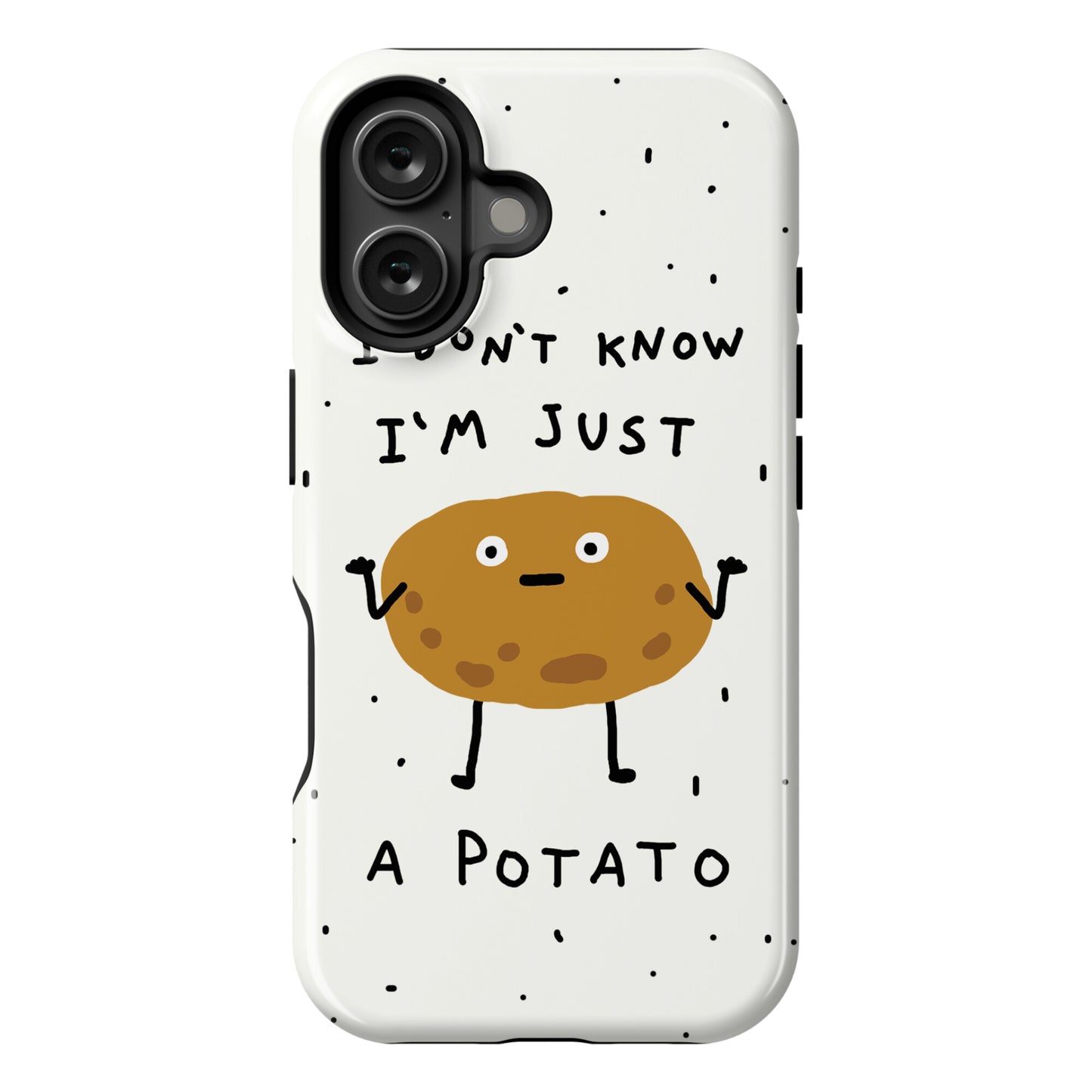 I Don't Know I'm Just A Potato Phone Case