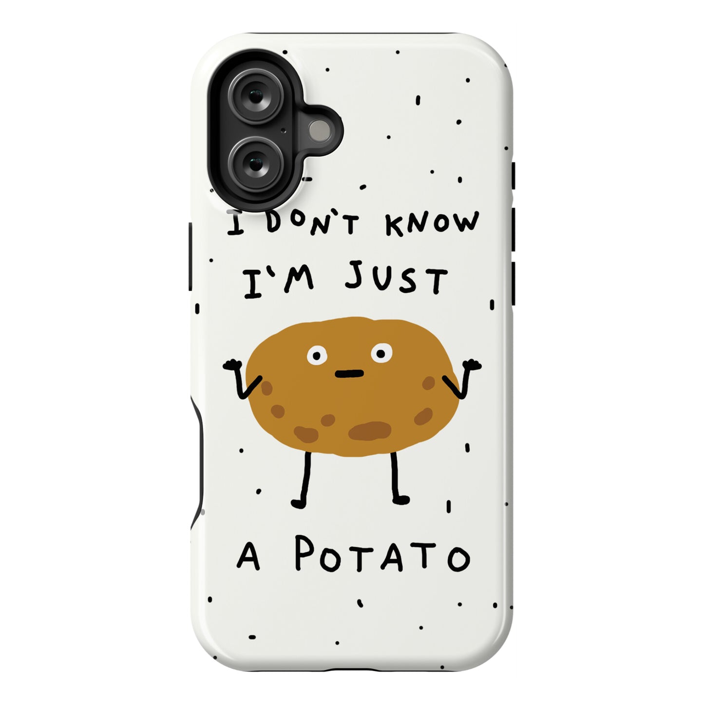 I Don't Know I'm Just A Potato Phone Case