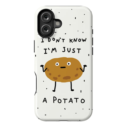 I Don't Know I'm Just A Potato Phone Case