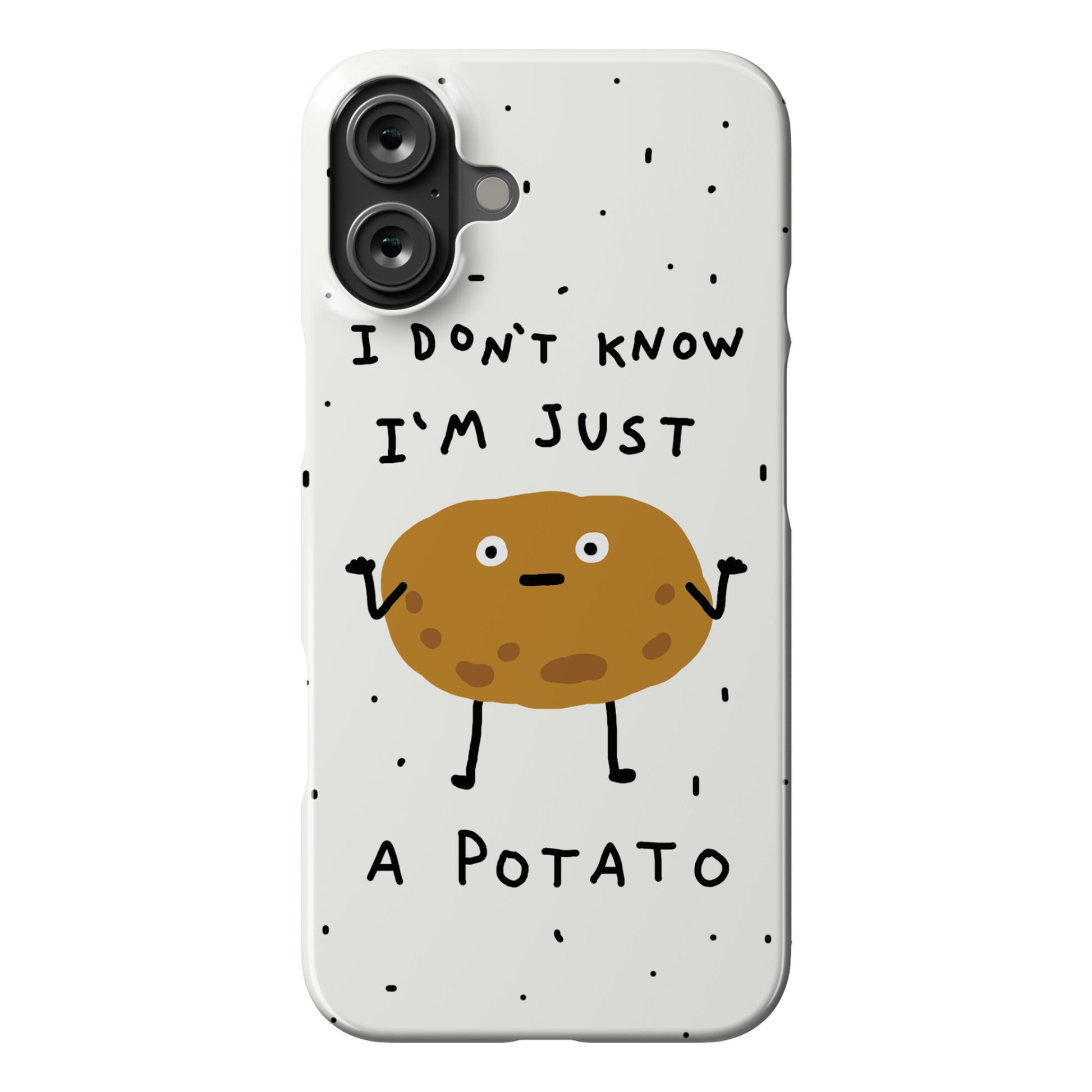 I Don't Know I'm Just A Potato Phone Case