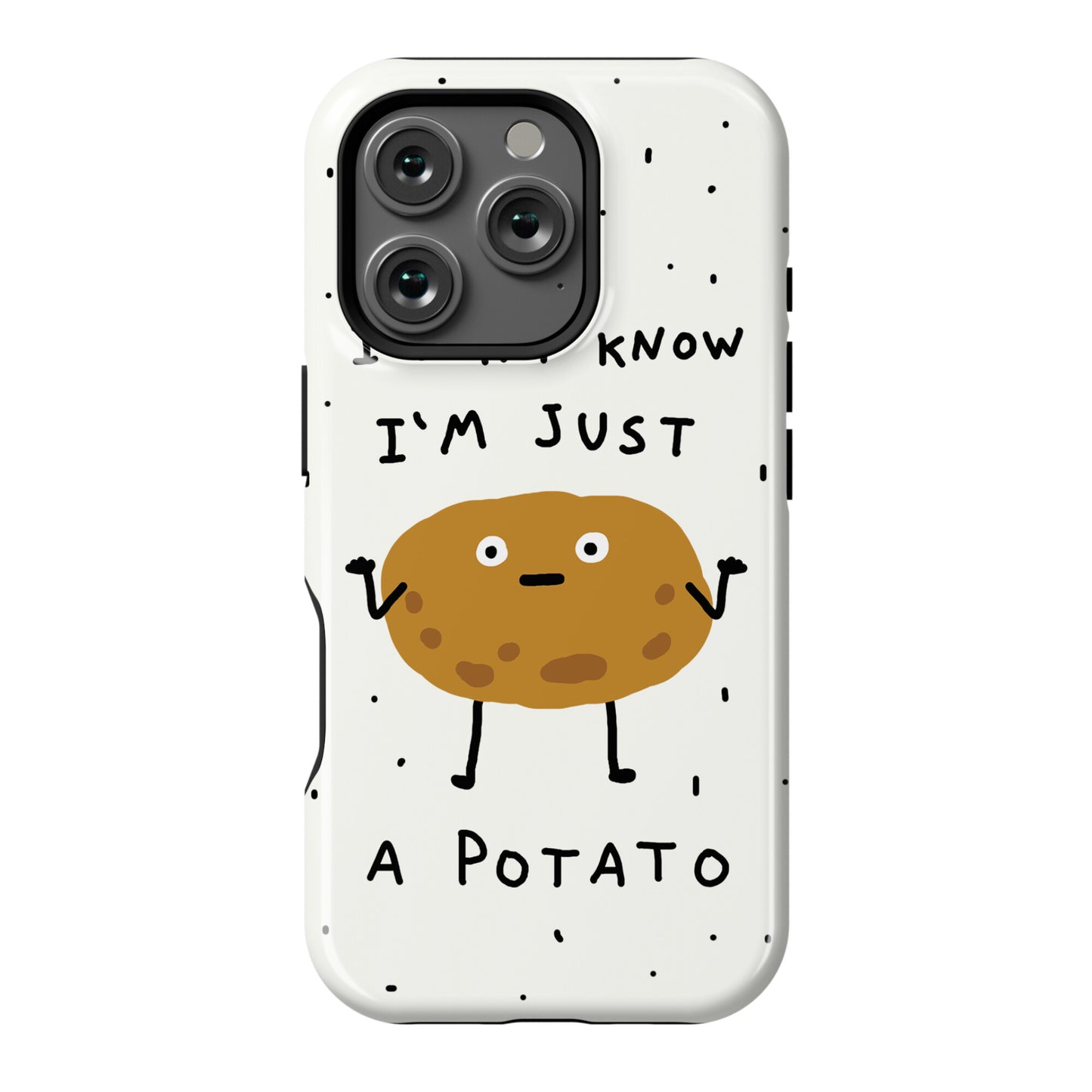 I Don't Know I'm Just A Potato Phone Case