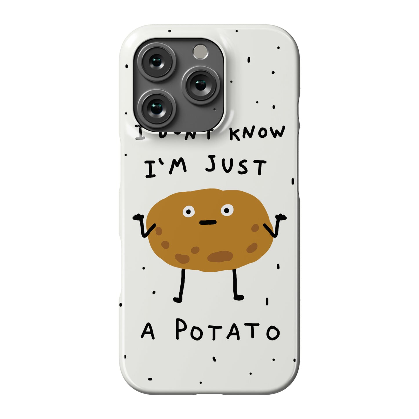 I Don't Know I'm Just A Potato Phone Case