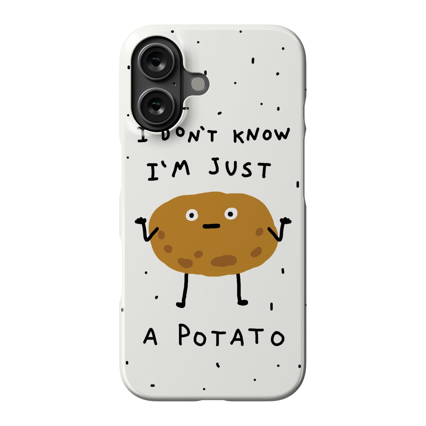 I Don't Know I'm Just A Potato Phone Case