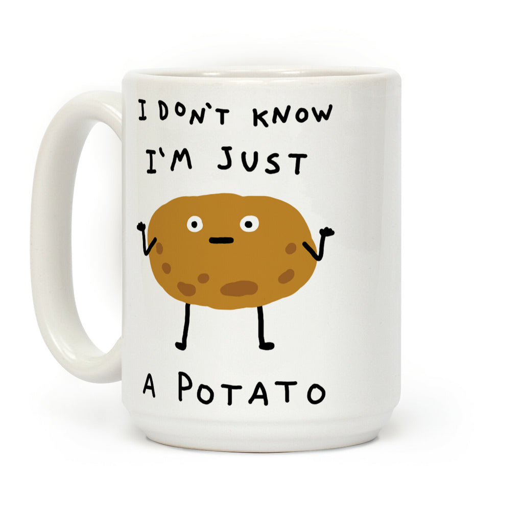 I Don't Know I'm Just A Potato Coffee Mug