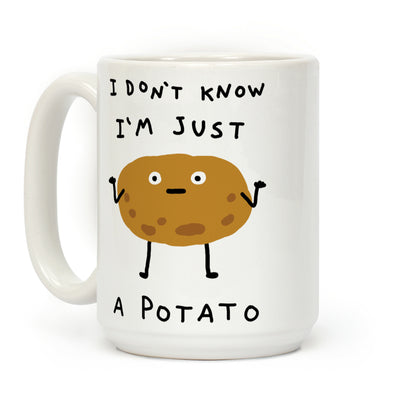 I Don't Know I'm Just A Potato Coffee Mug