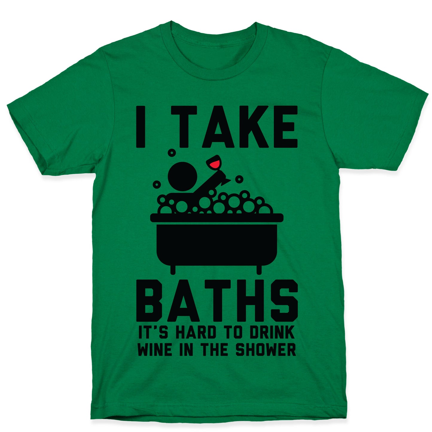 I Take Baths T-Shirt