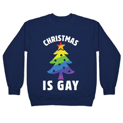 Christmas Is Gay Crewneck Sweatshirt