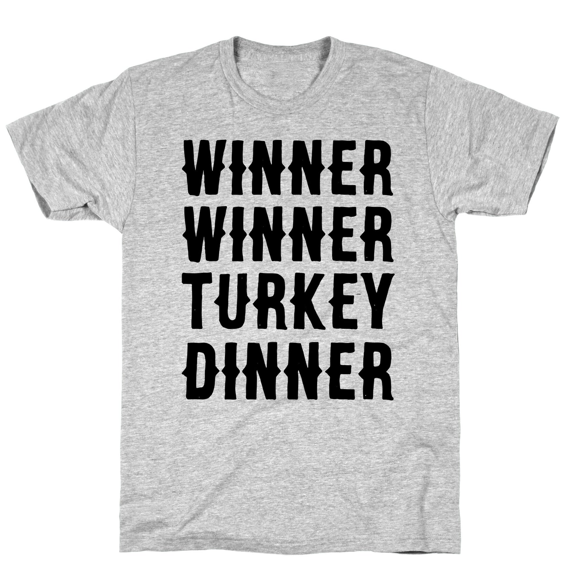 Winner Winner Turkey Dinner T-Shirt