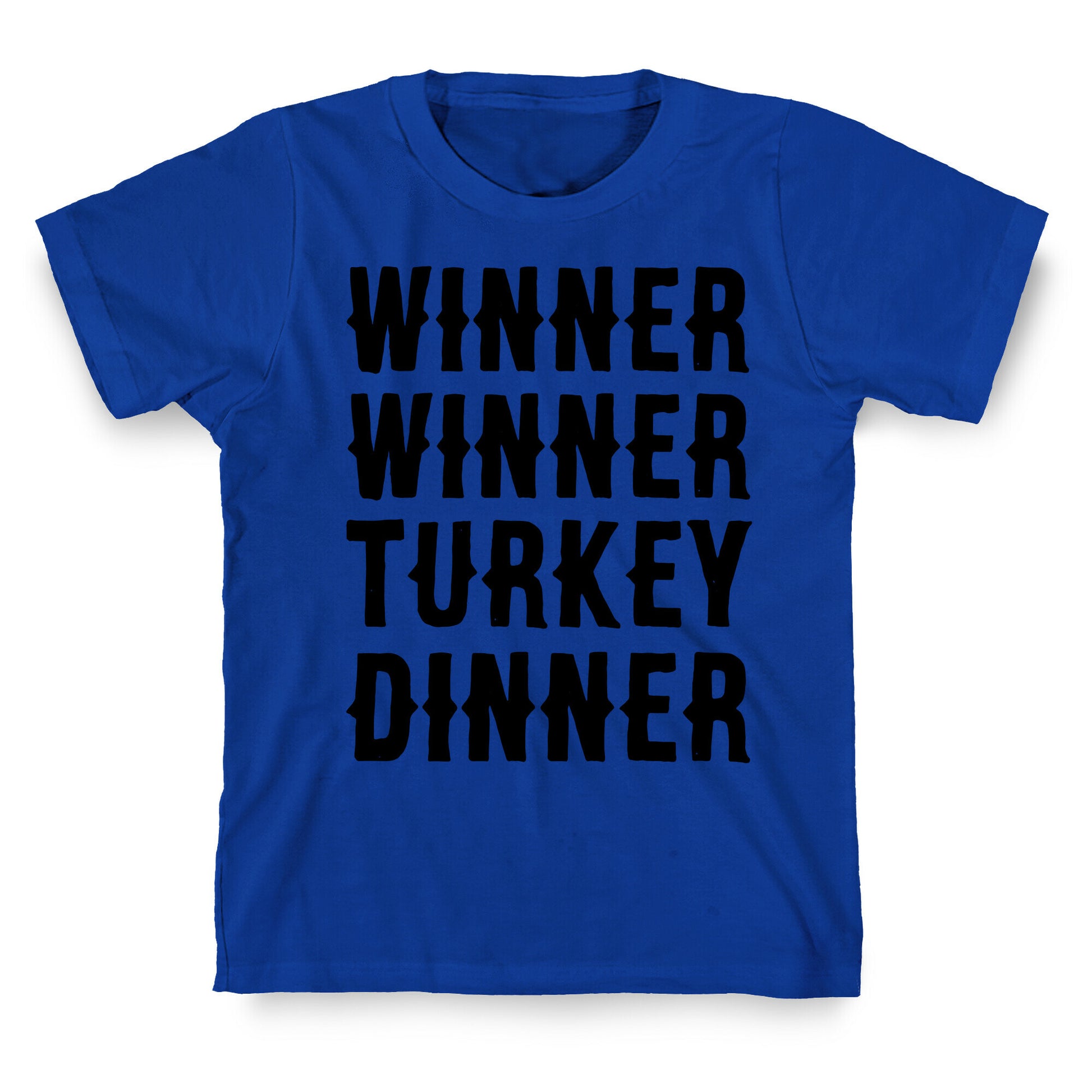 Winner Winner Turkey Dinner T-Shirt