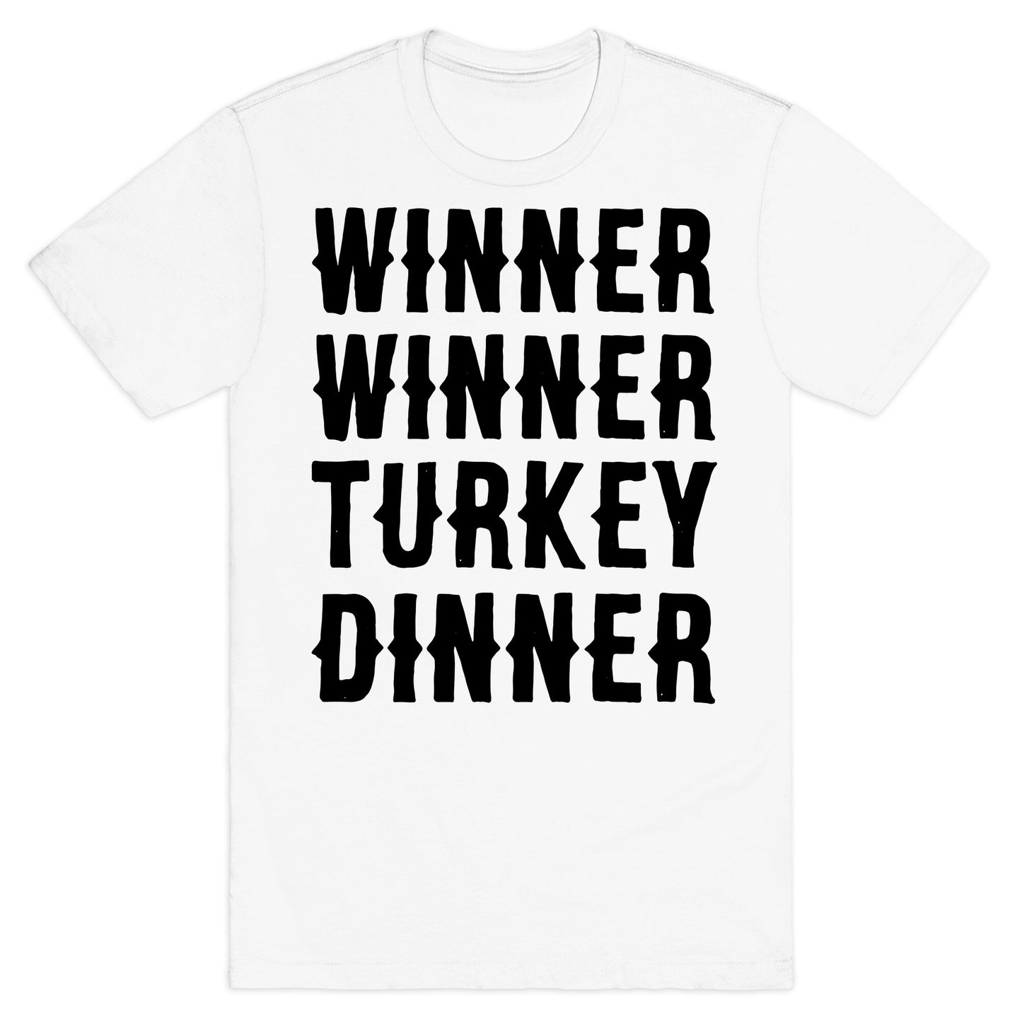 Winner Winner Turkey Dinner T-Shirt