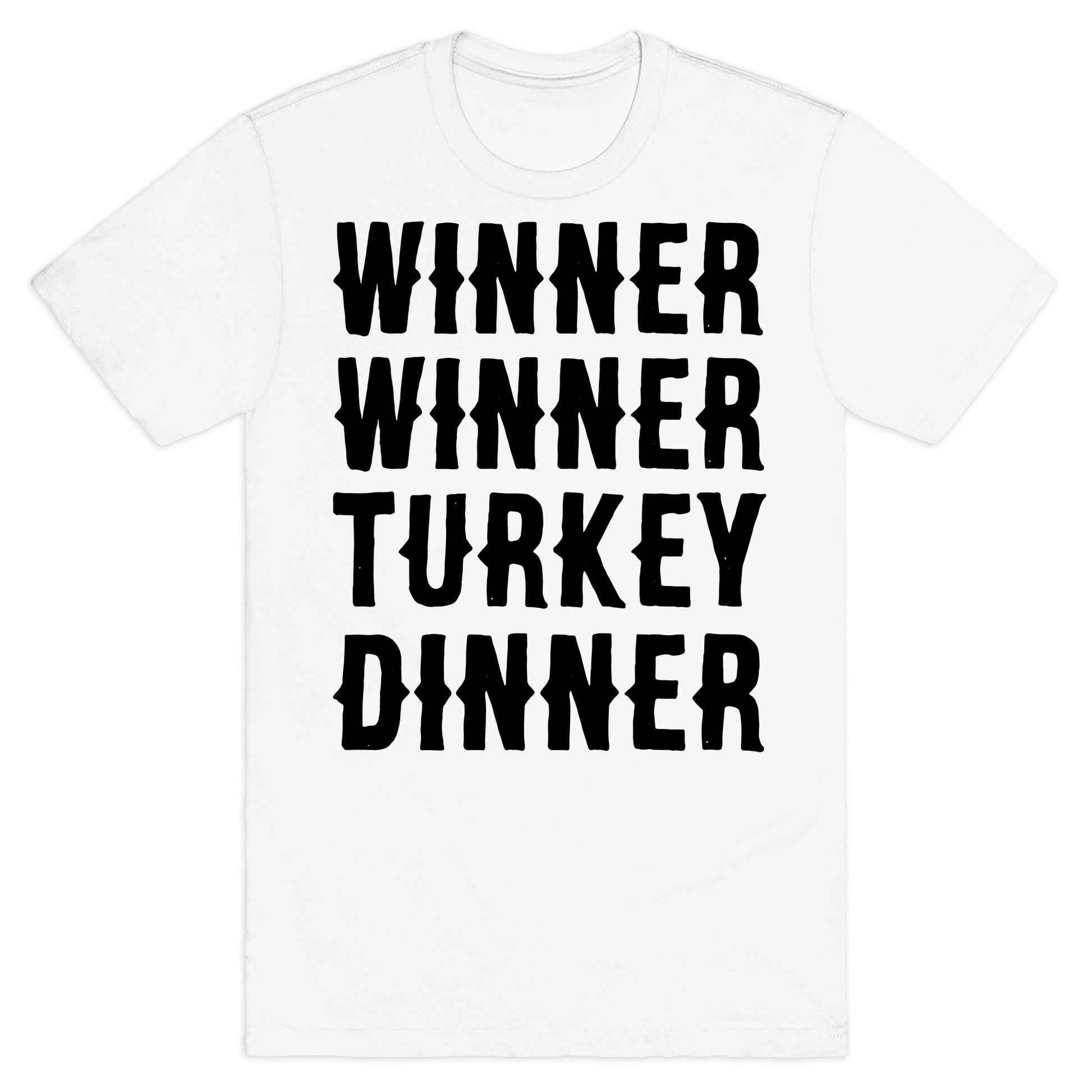 Winner Winner Turkey Dinner T-Shirt