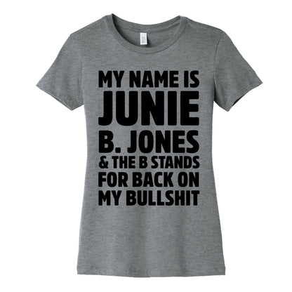 My Name is Junie B. Jones & The B Stands For Back On My Bullshit Women's Cotton Tee