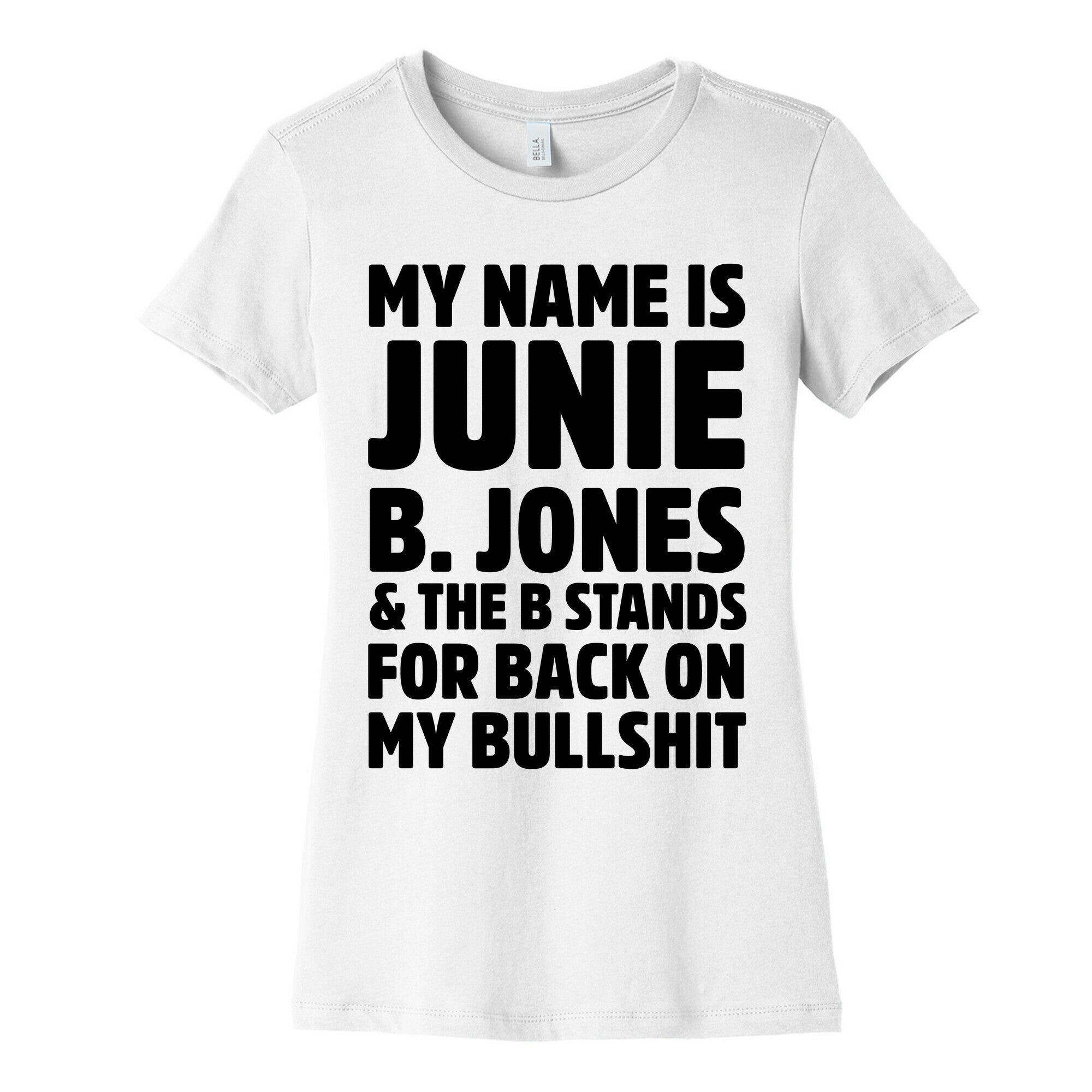 My Name is Junie B. Jones & The B Stands For Back On My Bullshit Women's Cotton Tee