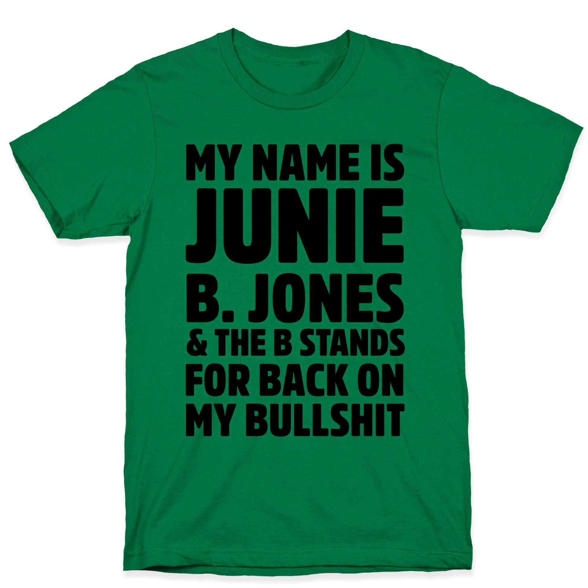 My Name is Junie B. Jones & The B Stands For Back On My Bullshit T-Shirt