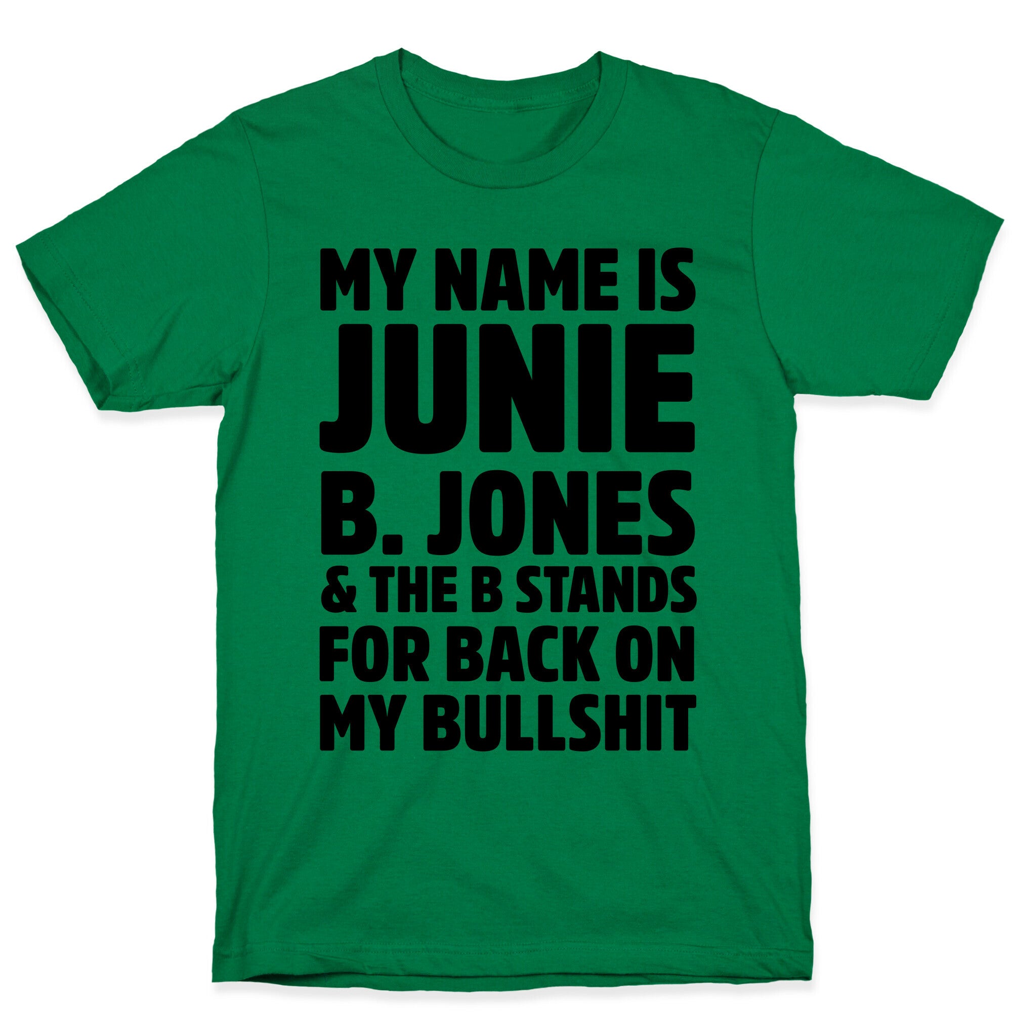 My Name is Junie B. Jones & The B Stands For Back On My Bullshit T-Shirt
