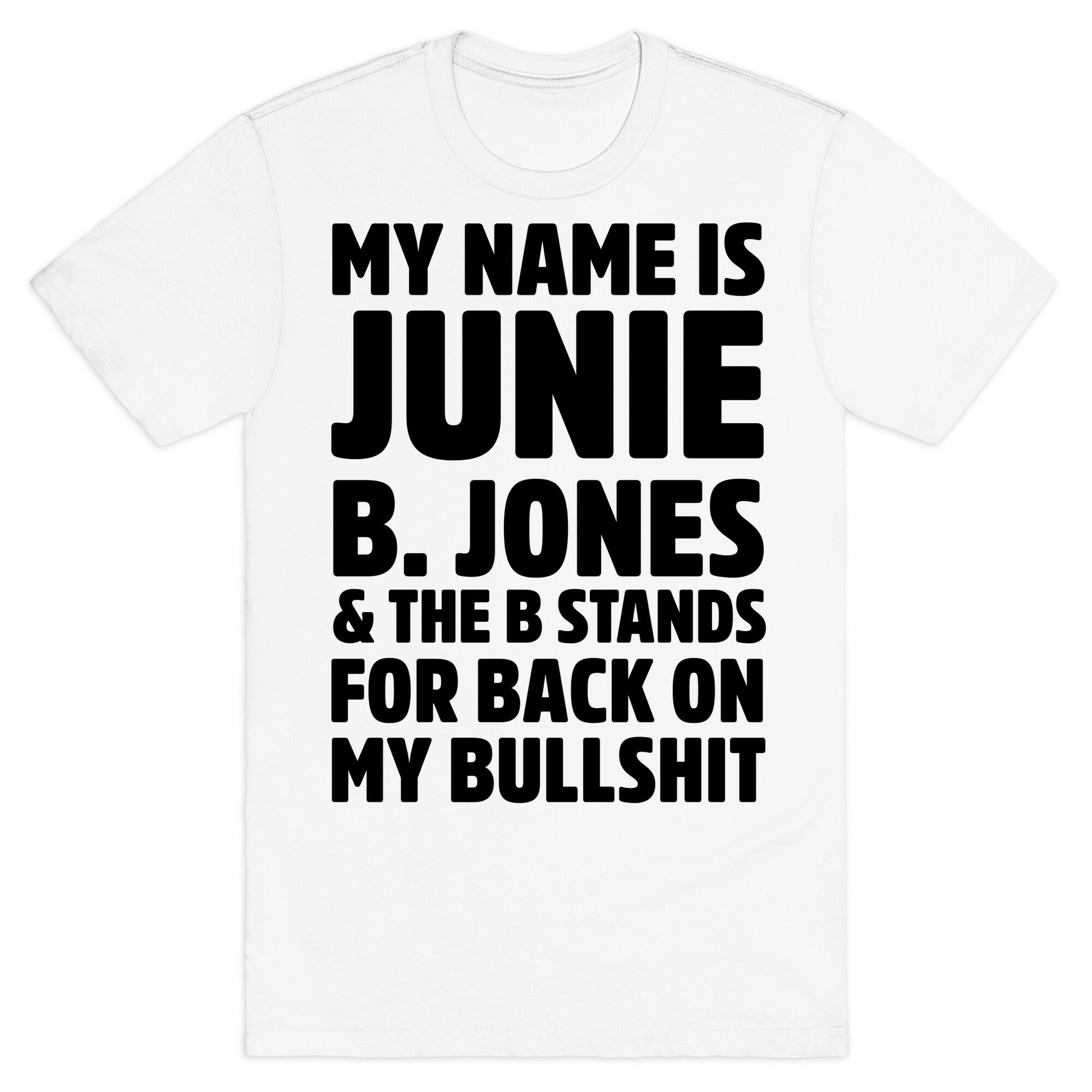 My Name is Junie B. Jones & The B Stands For Back On My Bullshit T-Shirt