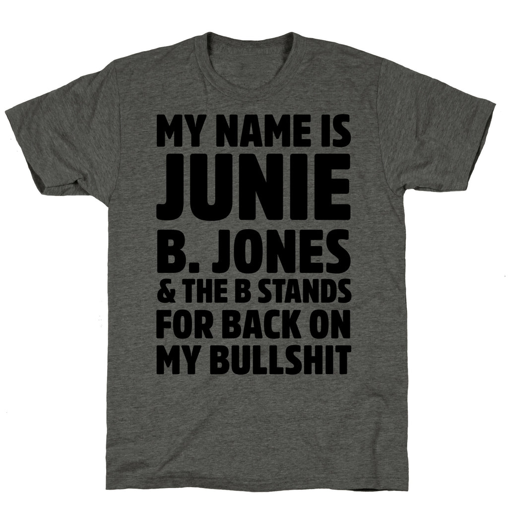 My Name is Junie B. Jones & The B Stands For Back On My Bullshit Unisex Triblend Tee