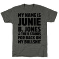 My Name is Junie B. Jones & The B Stands For Back On My Bullshit Unisex Triblend Tee