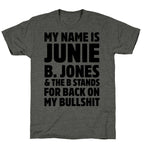 My Name is Junie B. Jones & The B Stands For Back On My Bullshit Unisex Triblend Tee