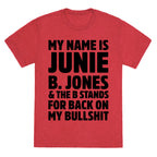 My Name is Junie B. Jones & The B Stands For Back On My Bullshit Unisex Triblend Tee