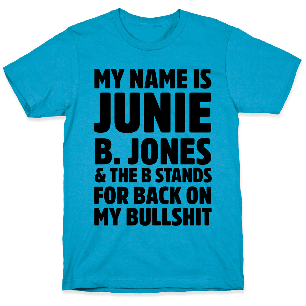 My Name is Junie B. Jones & The B Stands For Back On My Bullshit Unisex Triblend Tee