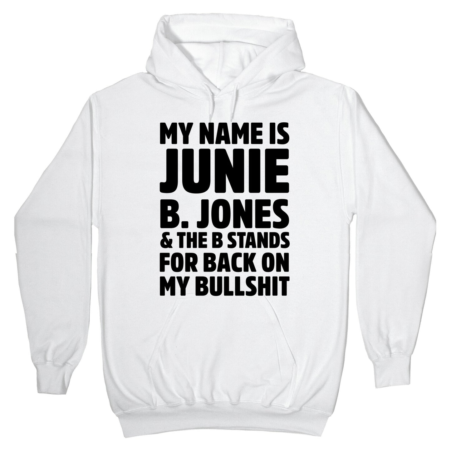 My Name is Junie B. Jones & The B Stands For Back On My Bullshit Hoodie