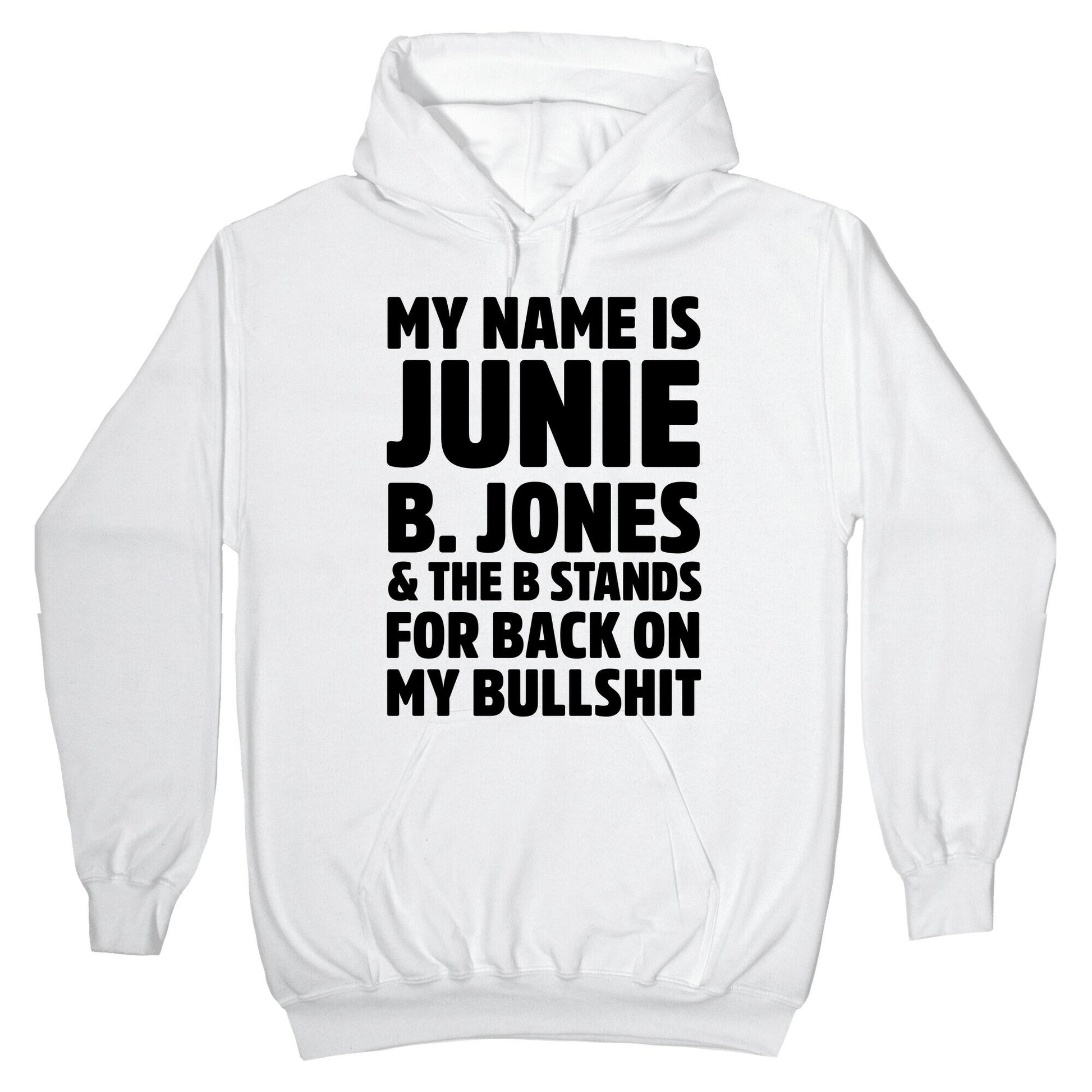 My Name is Junie B. Jones & The B Stands For Back On My Bullshit Hoodie