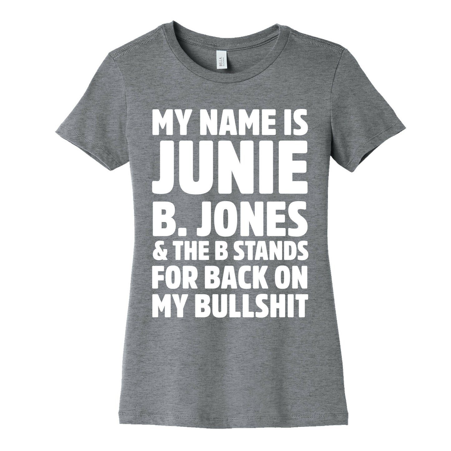 My Name Is Junie B. Jones and the B Stands For Back On My Bullshit Women's Cotton Tee