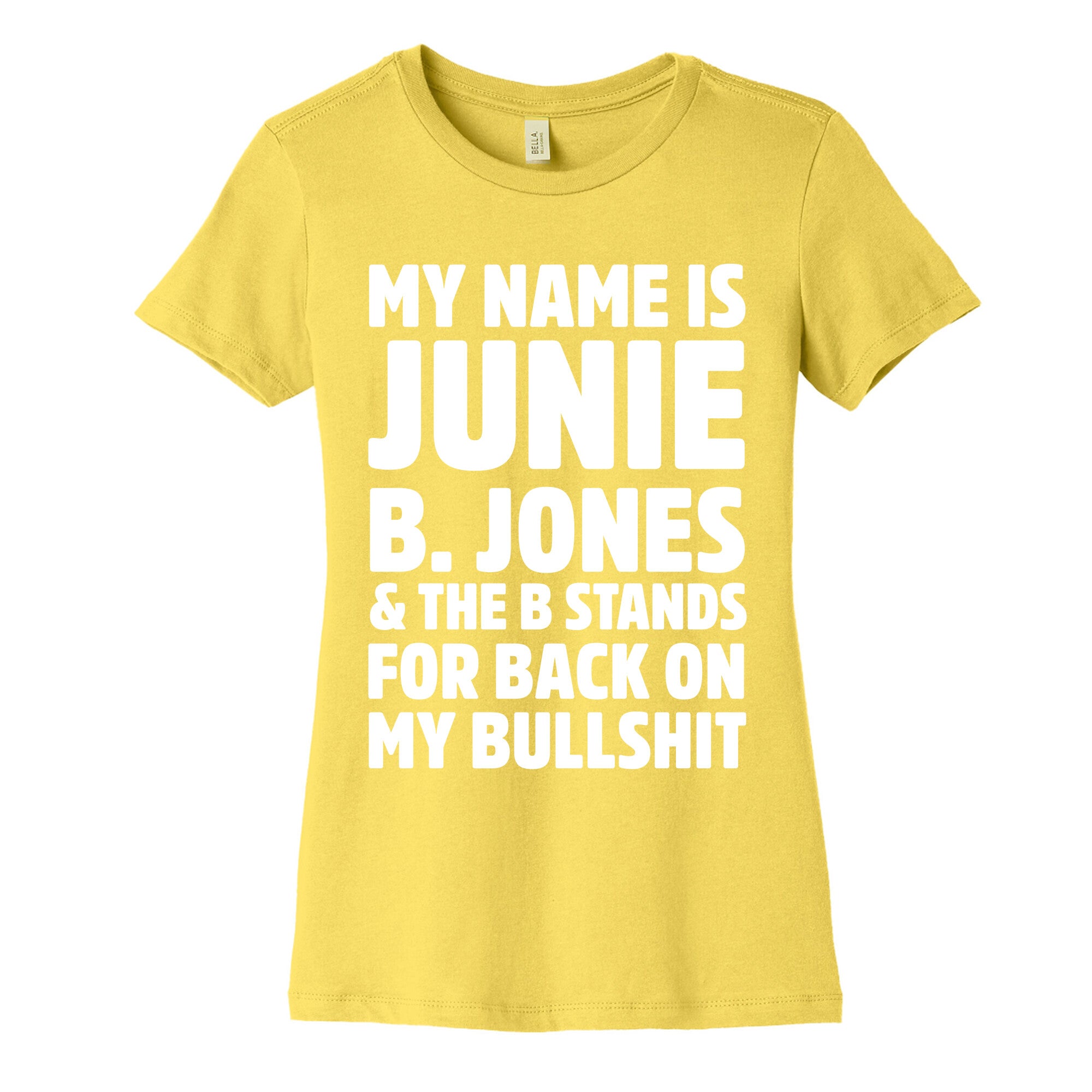 My Name Is Junie B. Jones and the B Stands For Back On My Bullshit Women's Cotton Tee